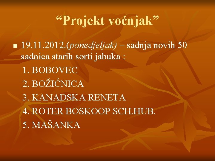 “Projekt voćnjak” n 19. 11. 2012. (ponedjeljak) – sadnja novih 50 sadnica starih sorti