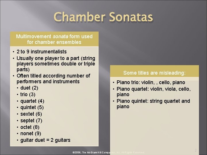 Chamber Sonatas Multimovement sonata form used for chamber ensembles • 2 to 9 instrumentalists