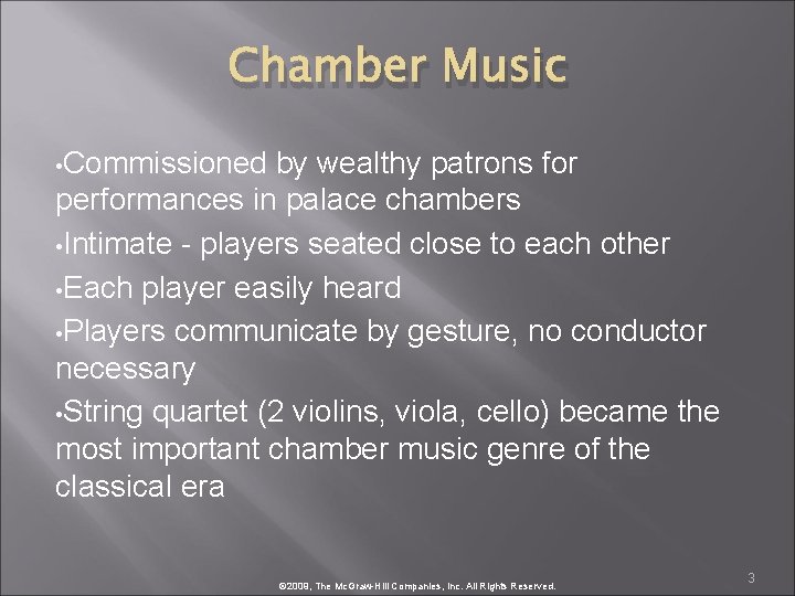 Chamber Music • Commissioned by wealthy patrons for performances in palace chambers • Intimate