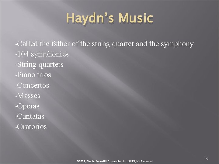 Haydn’s Music • Called the father of the string quartet and the symphony •