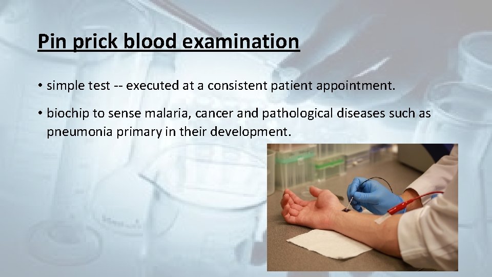 Pin prick blood examination • simple test -- executed at a consistent patient appointment.