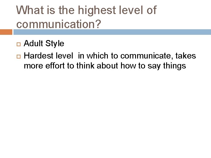What is the highest level of communication? Adult Style Hardest level in which to