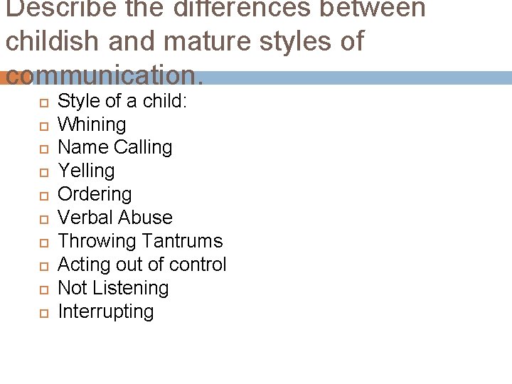 Describe the differences between childish and mature styles of communication. Style of a child: