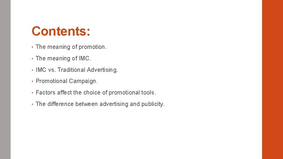 Contents: • The meaning of promotion. • The meaning of IMC. • IMC vs.