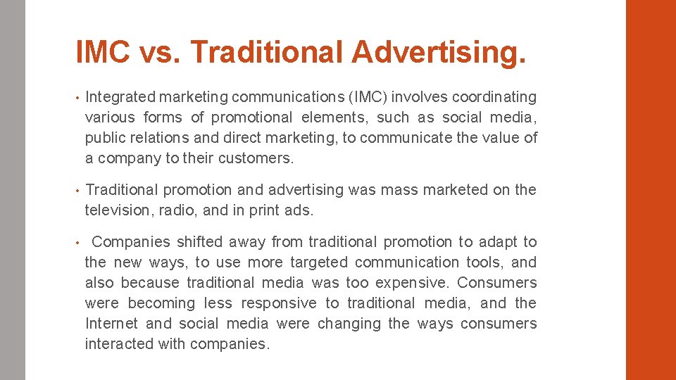 IMC vs. Traditional Advertising. • Integrated marketing communications (IMC) involves coordinating various forms of