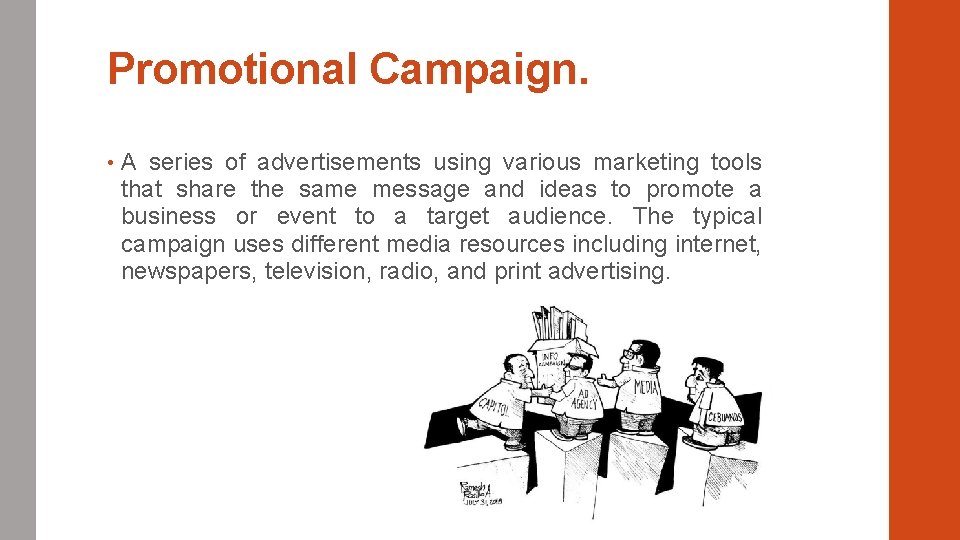 Promotional Campaign. • A series of advertisements using various marketing tools that share the