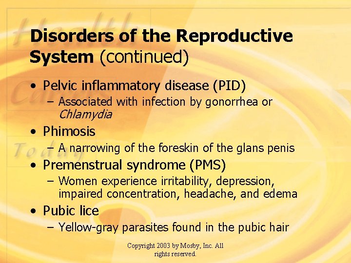 Disorders of the Reproductive System (continued) • Pelvic inflammatory disease (PID) – Associated with