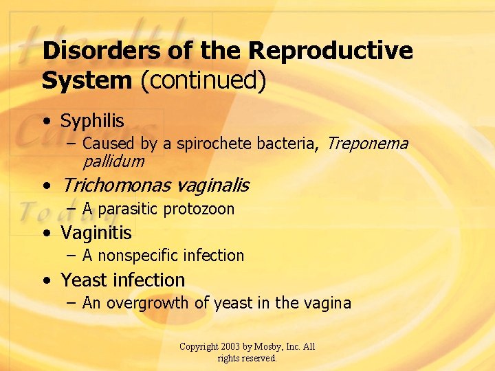 Disorders of the Reproductive System (continued) • Syphilis – Caused by a spirochete bacteria,