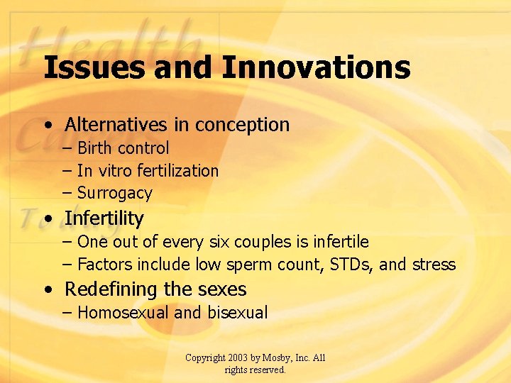 Issues and Innovations • Alternatives in conception – Birth control – In vitro fertilization
