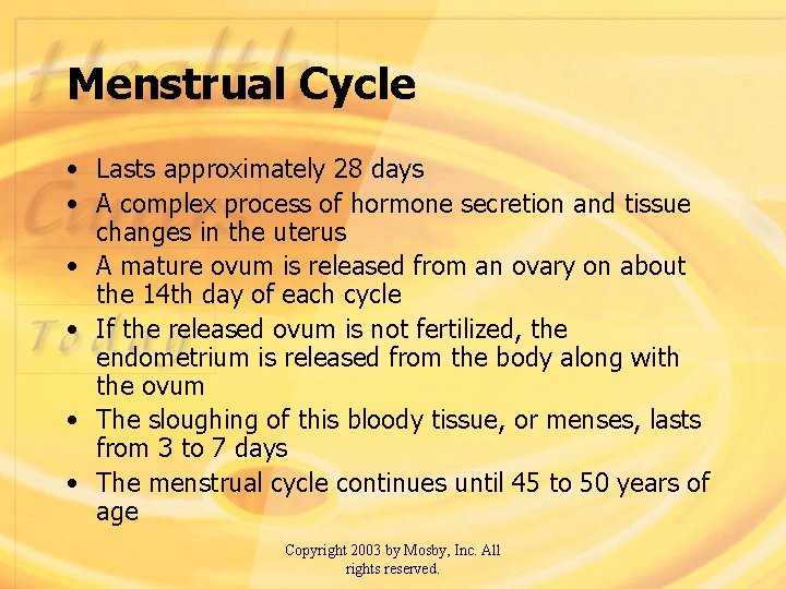 Menstrual Cycle • Lasts approximately 28 days • A complex process of hormone secretion