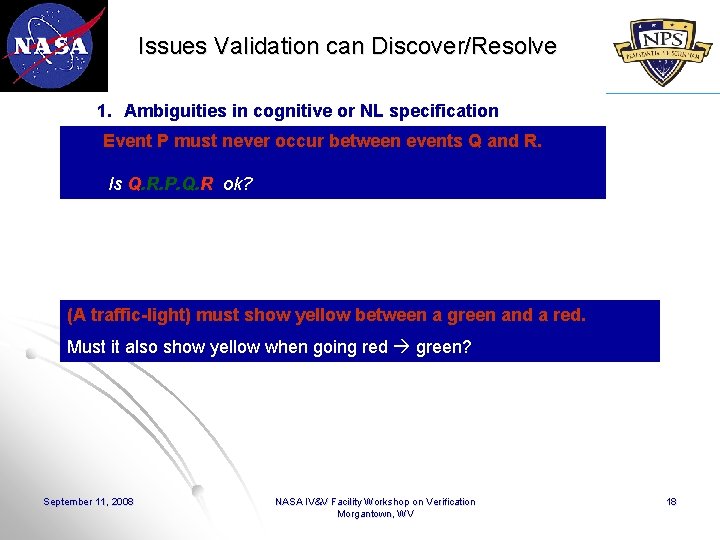 Issues Validation can Discover/Resolve 1. Ambiguities in cognitive or NL specification Event P must