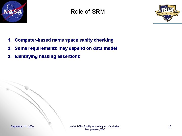 Role of SRM 1. Computer-based name space sanity checking 2. Some requirements may depend
