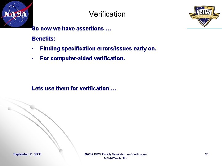 Verification So now we have assertions … Benefits: • Finding specification errors/issues early on.