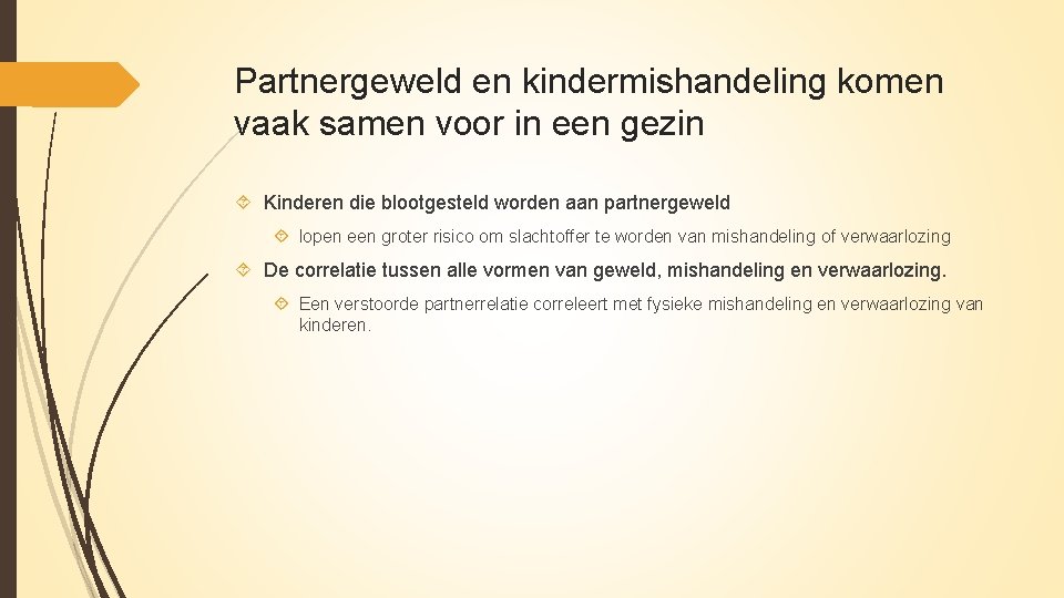 Partnergeweld en kindermishandeling komen vaak samen voor in een gezin Kinderen die blootgesteld worden