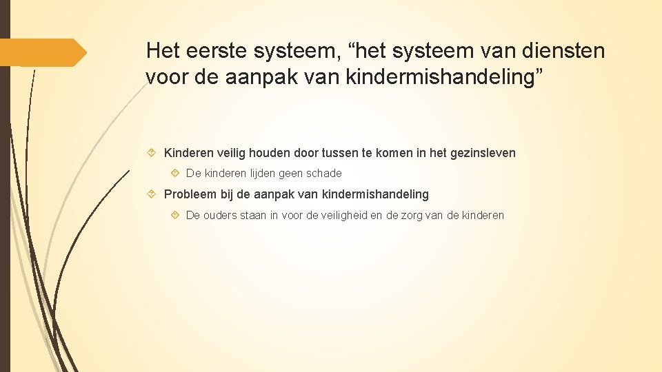 Het eerste systeem, “het systeem van diensten voor de aanpak van kindermishandeling” Kinderen veilig