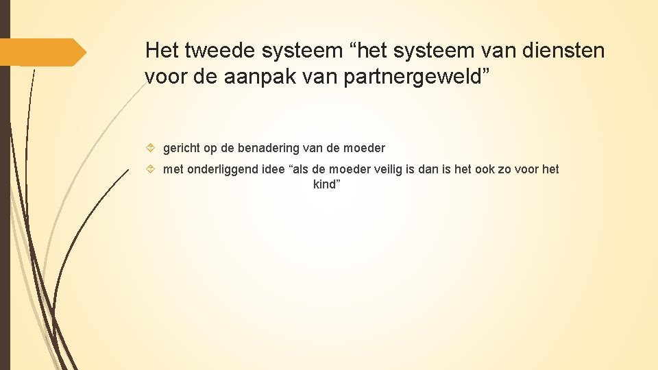 Het tweede systeem “het systeem van diensten voor de aanpak van partnergeweld” gericht op