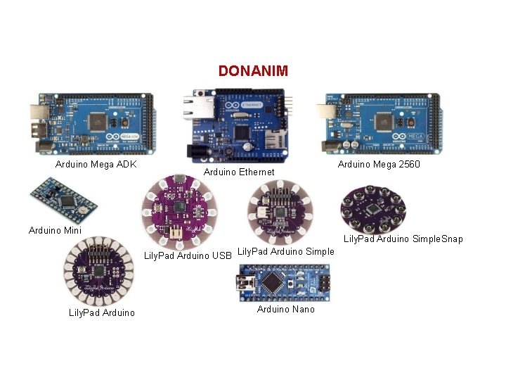 DONANIM Arduino Mega ADK Arduino Ethernet Arduino Mini Lily. Pad Arduino Simple. Snap Lily.