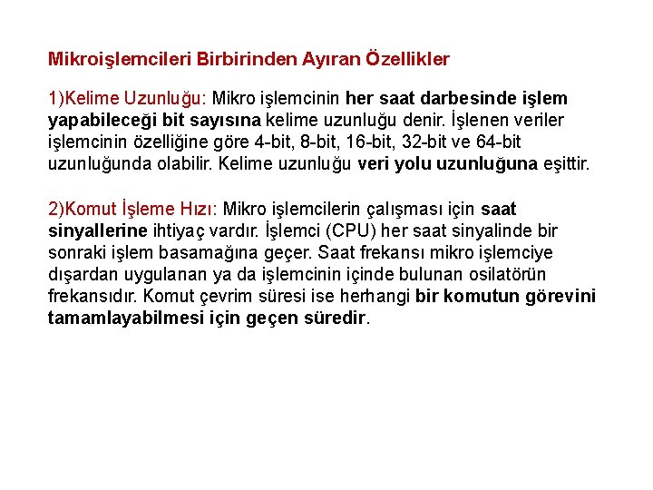 Mikroişlemcileri Birbirinden Ayıran Özellikler 1)Kelime Uzunluğu: Mikro işlemcinin her saat darbesinde işlem yapabileceği bit