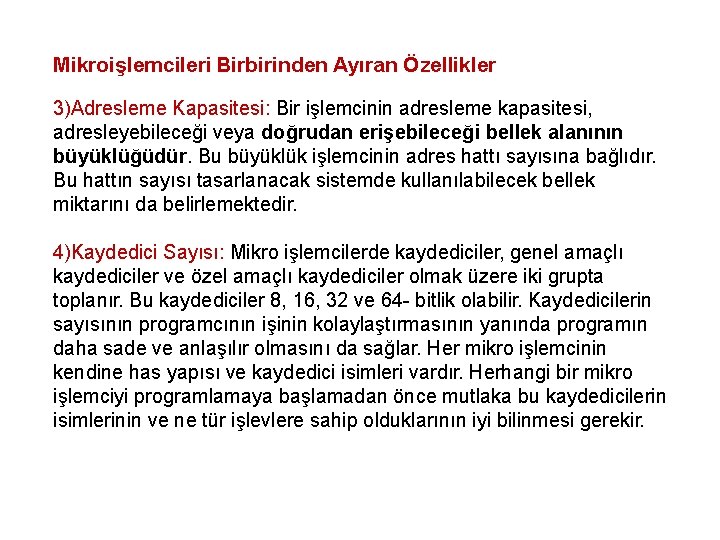 Mikroişlemcileri Birbirinden Ayıran Özellikler 3)Adresleme Kapasitesi: Bir işlemcinin adresleme kapasitesi, adresleyebileceği veya doğrudan erişebileceği