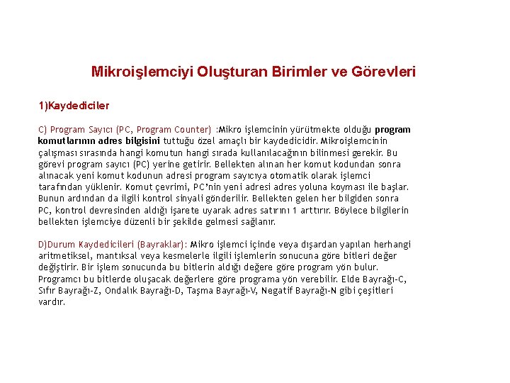 Mikroişlemciyi Oluşturan Birimler ve Görevleri 1)Kaydediciler C) Program Sayıcı (PC, Program Counter) : Mikro