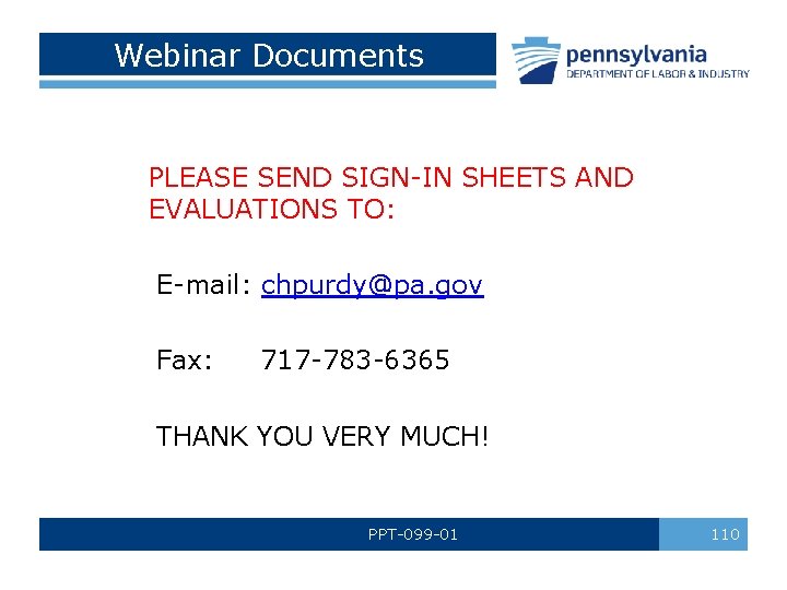 Webinar Documents PLEASE SEND SIGN-IN SHEETS AND EVALUATIONS TO: E-mail: chpurdy@pa. gov Fax: 717