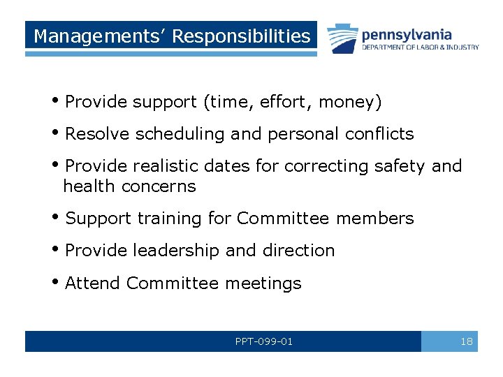 Managements’ Responsibilities • Provide support (time, effort, money) • Resolve scheduling and personal conflicts