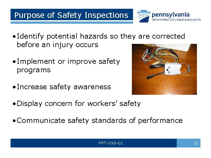 Purpose of Safety Inspections • Identify potential hazards so they are corrected before an