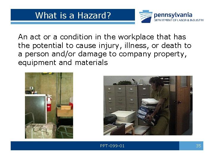 What is a Hazard? An act or a condition in the workplace that has