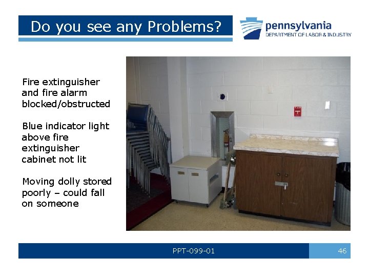 Do you see any Problems? Fire extinguisher and fire alarm blocked/obstructed Blue indicator light