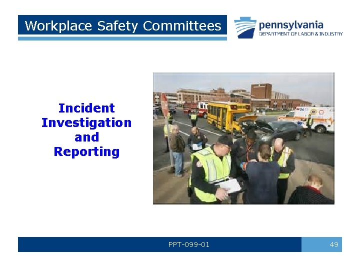 Workplace Safety Committees Incident Investigation and Reporting PPT-099 -01 49 