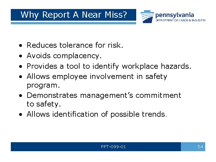 Why Report A Near Miss? • • Reduces tolerance for risk. Avoids complacency. Provides