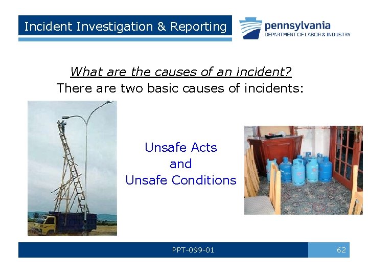 Incident Investigation & Reporting What are the causes of an incident? There are two