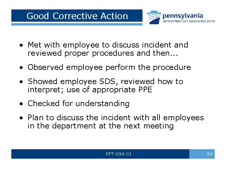 Good Corrective Action • Met with employee to discuss incident and reviewed proper procedures