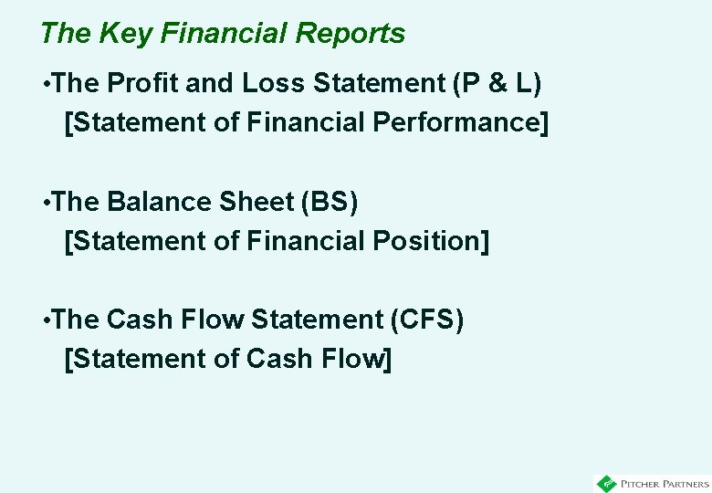 The Key Financial Reports • The Profit and Loss Statement (P & L) [Statement
