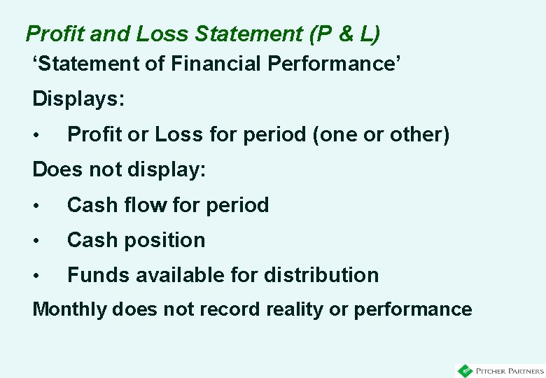 Profit and Loss Statement (P & L) ‘Statement of Financial Performance’ Displays: • Profit