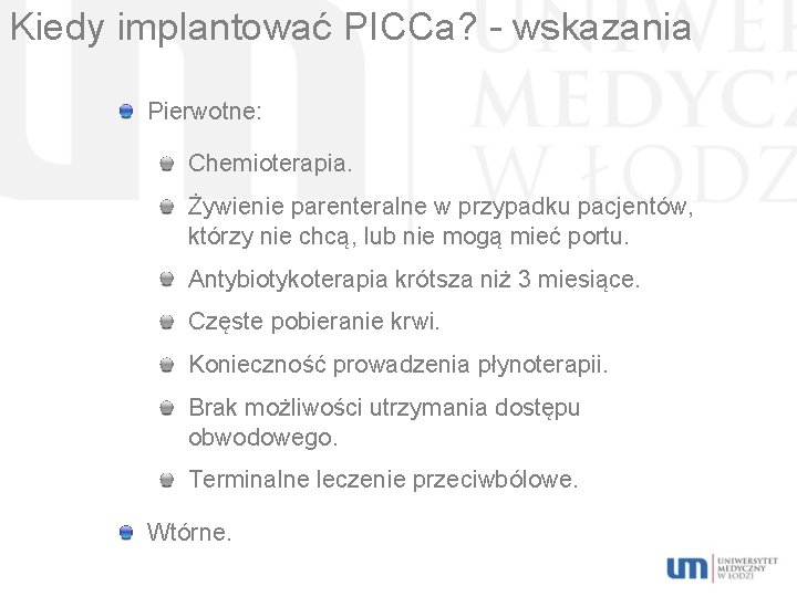 Kiedy implantować PICCa? - wskazania Pierwotne: Chemioterapia. Żywienie parenteralne w przypadku pacjentów, którzy nie