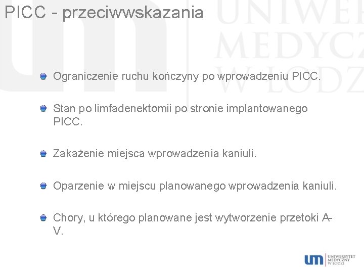 PICC - przeciwwskazania Ograniczenie ruchu kończyny po wprowadzeniu PICC. Stan po limfadenektomii po stronie