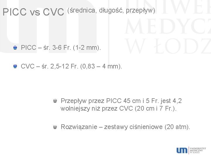 PICC vs CVC (średnica, długość, przepływ) PICC – śr. 3 -6 Fr. (1 -2