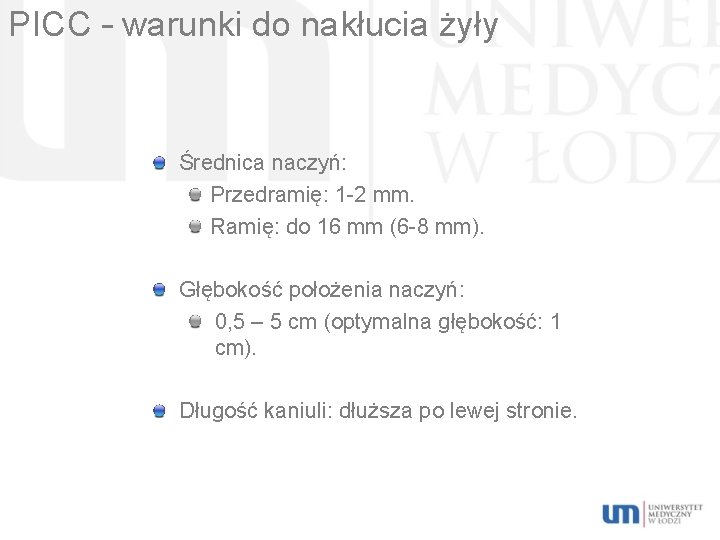 PICC – warunki do nakłucia żyły Średnica naczyń: Przedramię: 1 -2 mm. Ramię: do