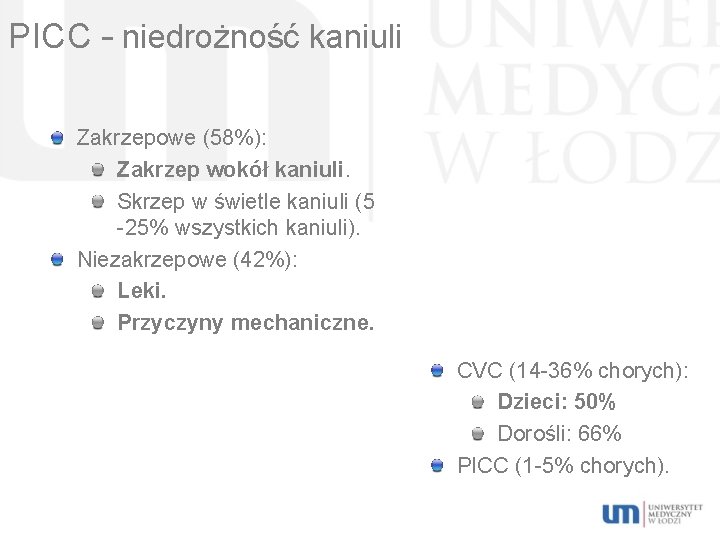 PICC – niedrożność kaniuli Zakrzepowe (58%): Zakrzep wokół kaniuli. Skrzep w świetle kaniuli (5