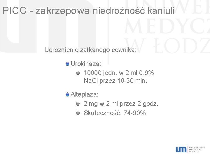 PICC – zakrzepowa niedrożność kaniuli Udrożnienie zatkanego cewnika: Urokinaza: 10000 jedn. w 2 ml