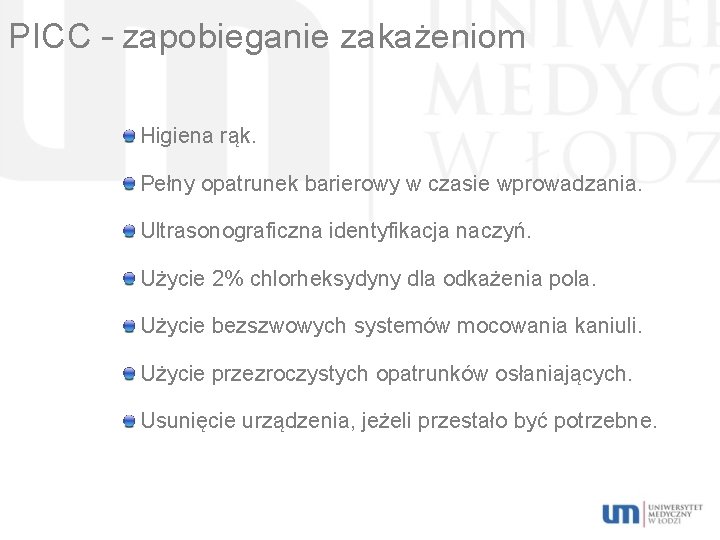 PICC – zapobieganie zakażeniom Higiena rąk. Pełny opatrunek barierowy w czasie wprowadzania. Ultrasonograficzna identyfikacja