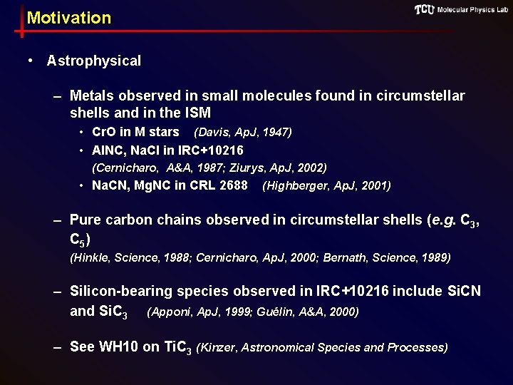 Motivation • Astrophysical – Metals observed in small molecules found in circumstellar shells and