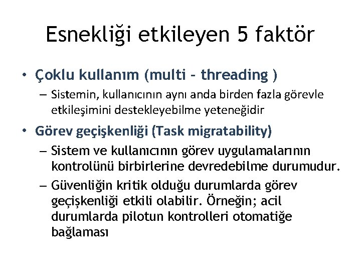 Esnekliği etkileyen 5 faktör • Çoklu kullanım (multi – threading ) – Sistemin, kullanıcının