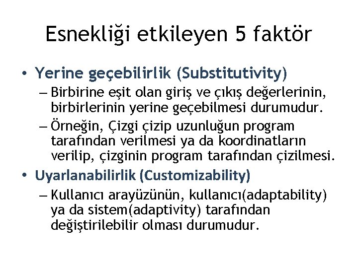 Esnekliği etkileyen 5 faktör • Yerine geçebilirlik (Substitutivity) – Birbirine eşit olan giriş ve