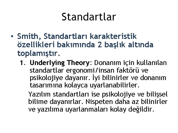 Standartlar • Smith, Standartları karakteristik özellikleri bakımında 2 başlık altında toplamıştır. 1. Underlying Theory: