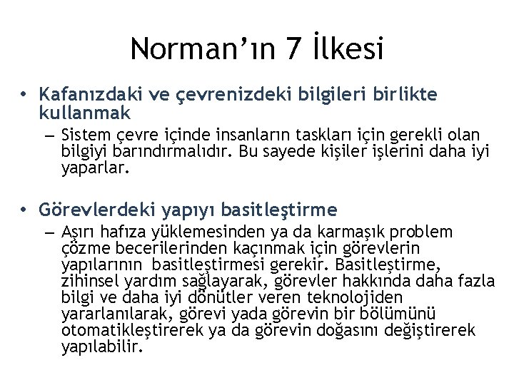 Norman’ın 7 İlkesi • Kafanızdaki ve çevrenizdeki bilgileri birlikte kullanmak – Sistem çevre içinde