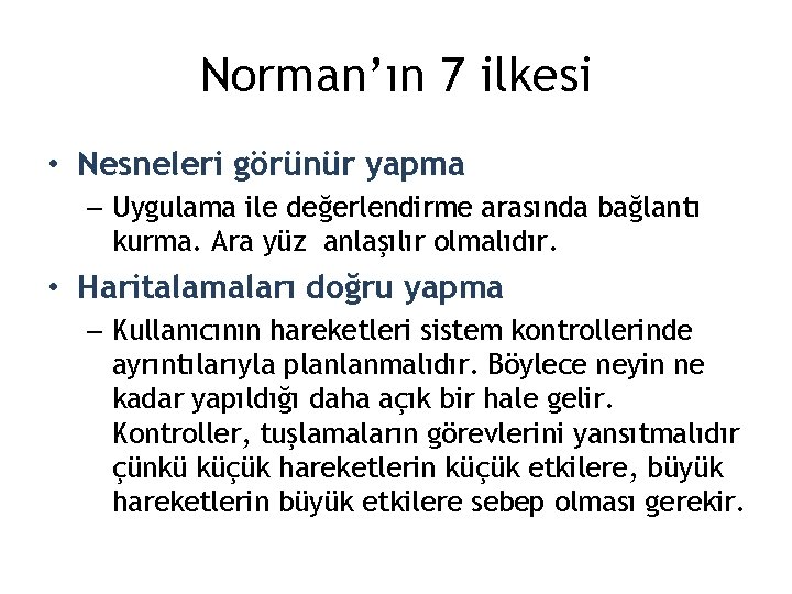 Norman’ın 7 ilkesi • Nesneleri görünür yapma – Uygulama ile değerlendirme arasında bağlantı kurma.