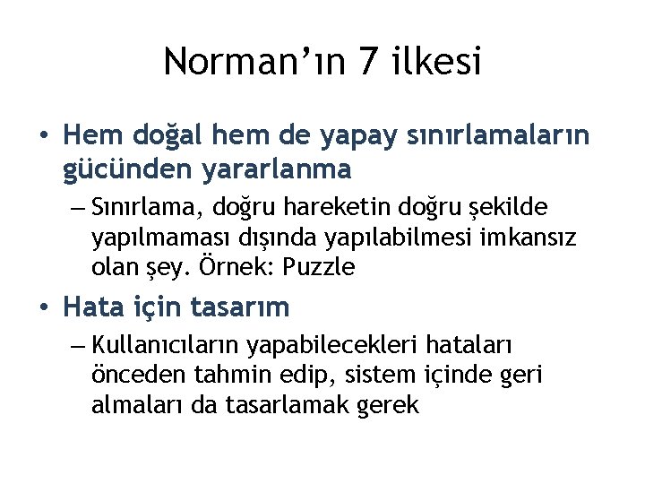 Norman’ın 7 ilkesi • Hem doğal hem de yapay sınırlamaların gücünden yararlanma – Sınırlama,