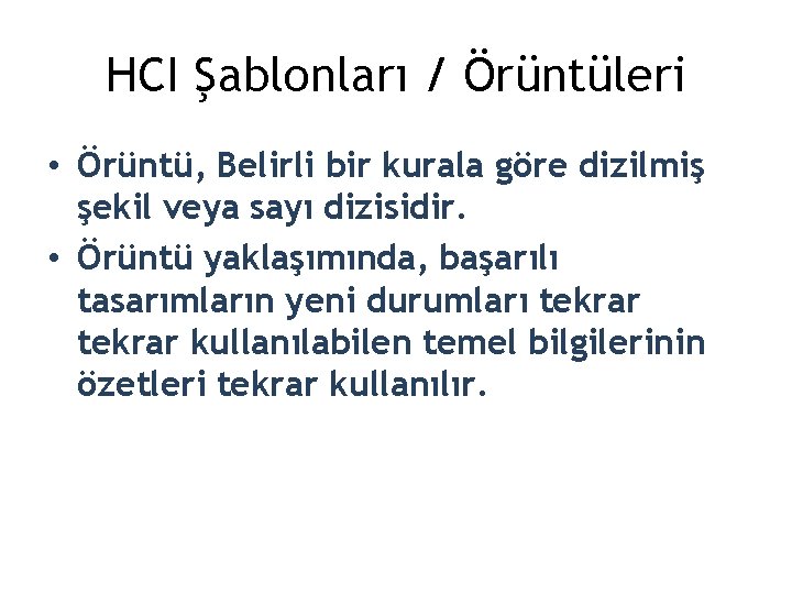 HCI Şablonları / Örüntüleri • Örüntü, Belirli bir kurala göre dizilmiş şekil veya sayı